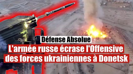 L'armée russe repousse toutes les attaques ukrainiennes à Donetsk