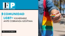 Comunidad LGBT+ vulnerable ante cobranza ilegítima