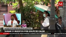 En Tamaulipas, suman 31 los fallecidos por golpe de calor
