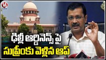 AAP Government Challenges Centre's Delhi Ordinance In Supreme Court | V6 News