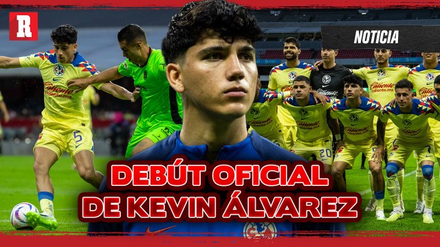 Kevin Álvarez DEBUTA OFICIALMENTE con el América EN EL AP23