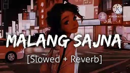 Malang Sajna (Slowed + Reverb) 🎶 | Relaxing Chill Version