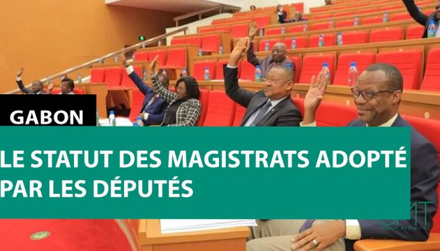 [#Reportage] #Gabon : le Statut des magistrats adopté par les députés