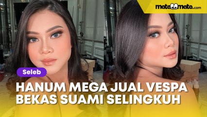 Hanum Mega Jual Vespa Suami: Bekas Dipakai Wara Wiri Buat Berzina