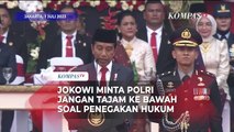 Jokowi Minta Polri Jangan Tajam ke Bawah Tumpul ke Atas soal Penegakan Hukum