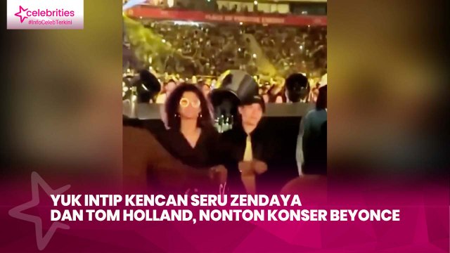 Yuk Intip Kencan Seru Zendaya dan Tom Holland, Nonton Konser Beyonce