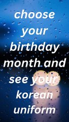choose your birthday month and see your Korean uniform
