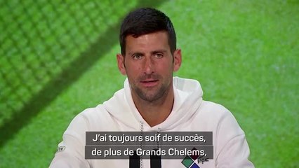 Wimbledon - Djokovic : "J'ai toujours soif de succès"