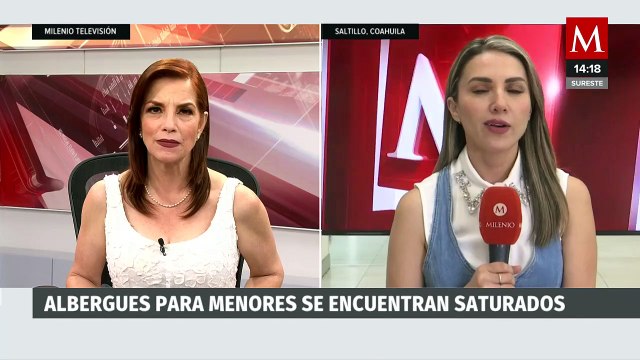 Albergues para menores migrantes en Coahuila están saturados