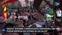 Abascal responde a manifestantes contrarios a Vox: 