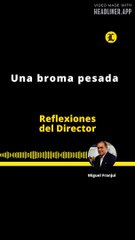 REFLEXIONES DEL DIRECTOR | UNA BROMA PESADA
