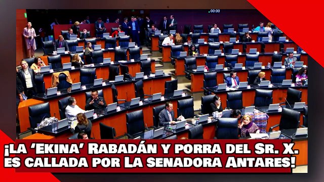 ¡VEAN! ¡la ‘Ekina’ Rabadán y porra del Sr. X. es callada por la senadora Antares Vázquez de Morena!