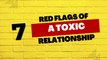 7 Red Flags of A Toxic Relationship