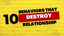 Relationship Tip: 10 Behaviors that Destroy Relationships