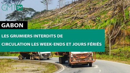 [#Reportage] #Gabon : les grumiers interdits de circulation les week-ends et jours fériés