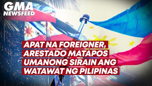 Apat na foreigner, arestado matapos umanong sirain ang watawat ng Pilipinas | GMA News Feed