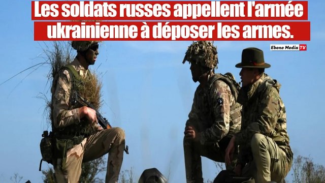 Appel de paix: les soldats russes invitent l`armée de Kiev à déposer les armes.
