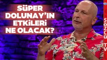 Astrolog Öner Döşer Yorumuyla Süper Dolunay Etkileri! 'Etkileri Daha Belirgin Olacak'