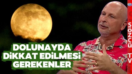 Öner Döşer'den Dolunaydan Etkilenmemek İçin Tavsiyeler! Hangi Burçları Etkileyecek?