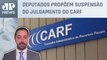 Quais benefícios a aprovação do Carf pode trazer ao Brasil? Especialista analisa