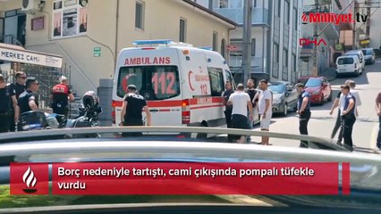 Borç nedeniyle tartıştı, cami çıkışında pompalı tüfekle vurdu