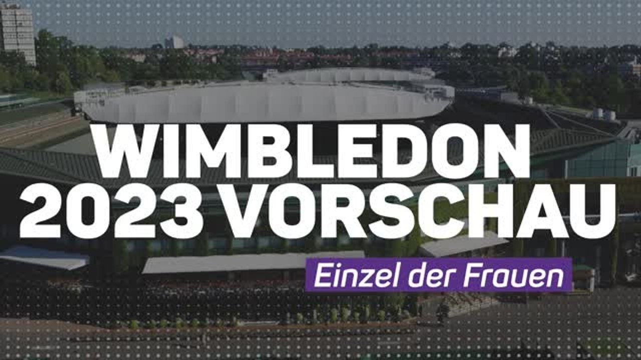 Wimbledon 2023 Vorschau - Einzel der Frauen
