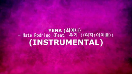 YENA (최예나) - Hate Rodrigo (Feat. 우기 ((여자)아이들)) (INSTRUMENTAL)