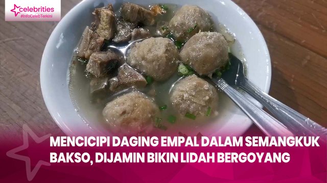 Mencicipi Daging Empal dalam Semangkuk Bakso, Dijamin Bikin Lidah Bergoyang