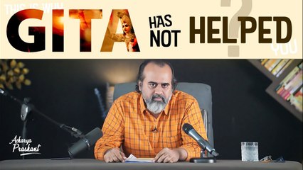 Has the Gita not helped you? Here is the reason. || Acharya Prashant (2023)