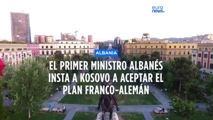 Entrevista con el primer ministro de Albania: "Kosovo debe aceptar el plan franco-alemán"