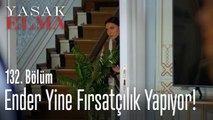 Ender yine fırsatçılık yapıyor! - Yasak Elma 132. Bölüm