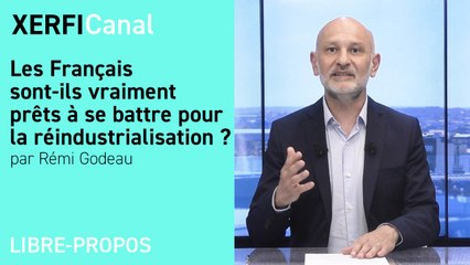 Les Français sont-ils vraiment prêts à se battre pour la réindustrialisation ? [Rémi Godeau]