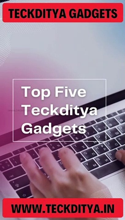 Top 5 Teckditya Gadgets You Can't-Miss! 