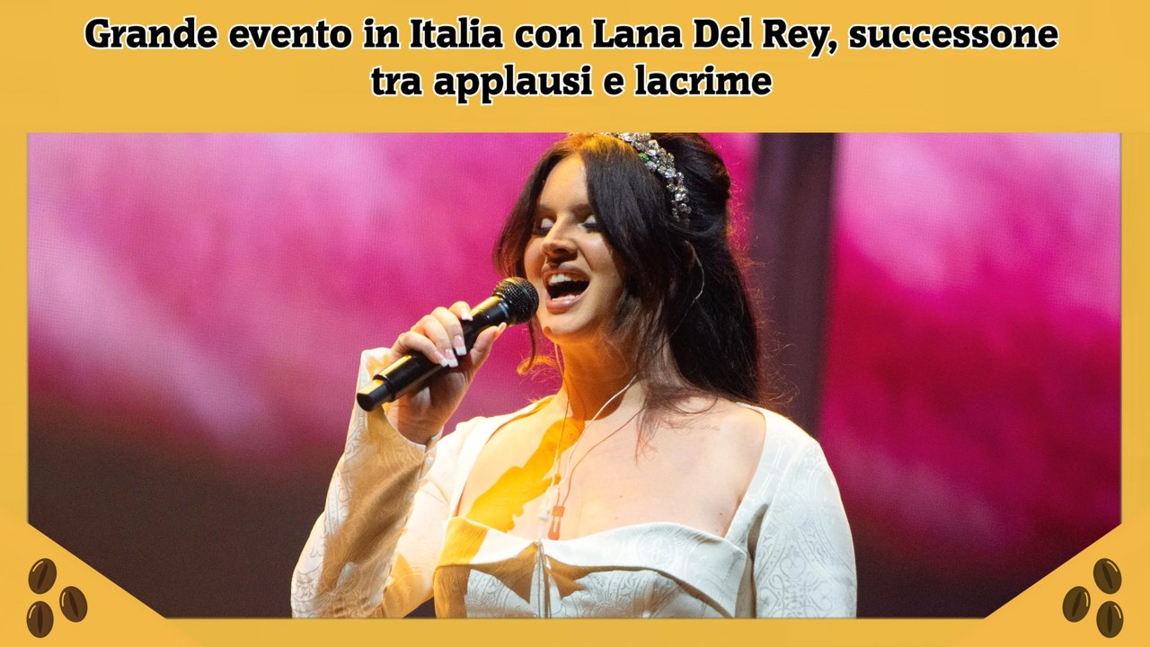 Grande evento in Italia con Lana Del Rey, successone tra applausi e lacrime