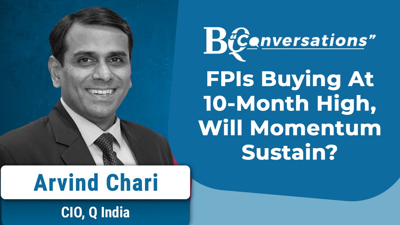 BQ Conversations | FPIs Investment Hits 10-Mont...