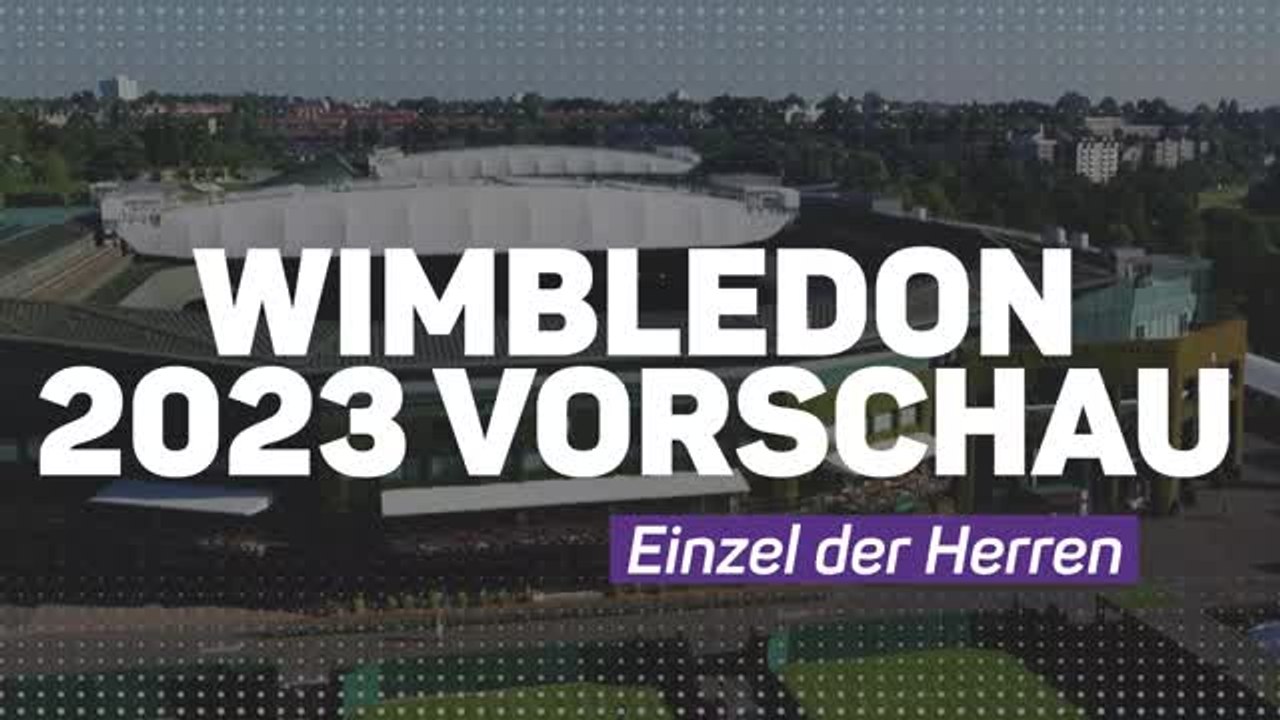 Wimbledon 2023 Vorschau - Einzel der Herren