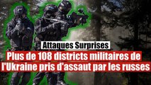 Plus de 108 districts militaires ukrainiens pris d'assaut par l'armée russe