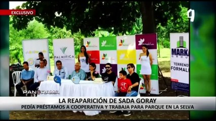 ¡Exclusivo! La reaparición de Sada Goray: pedía préstamos a cooperativa y trabaja para parque en la selva