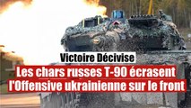 Victoire décisive : Les chars russes T-90 écrasent l'Offensive ukrainienne