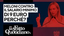 Meloni contro il salario minimo di 9 euro l’ora. Perché?