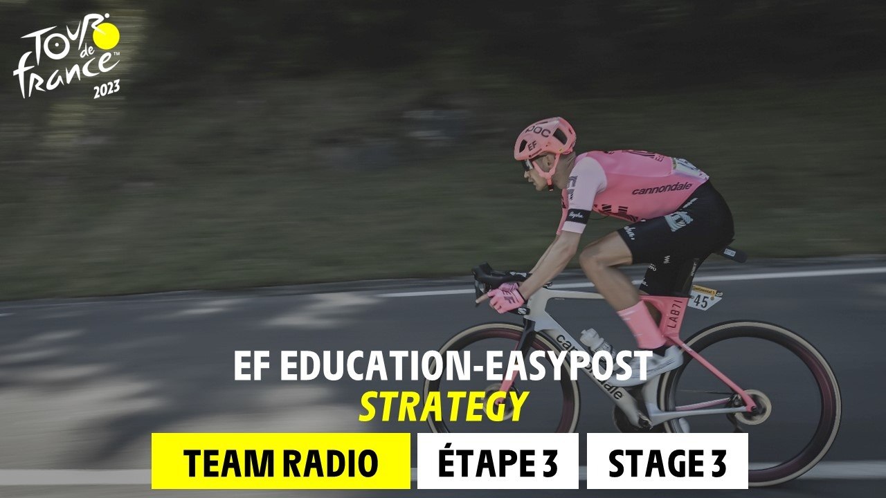 Ef education-easypost Team Radio - Stage 3 - Tour de France 2023