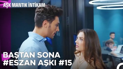 Baştan Sona Esra ve Ozan Aşkı (Part 15) - Aşk Mantık İntikam
