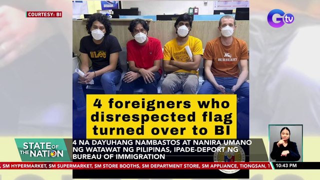 4 na dayuhang nambastos at nanira umano ng watawat ng Pilipinas, ipade-deport ng Bureau of Immigration | SONA