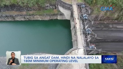 Tubig sa Angat Dam, hindi na nalalayo sa 180m minimum operating level | Saksi