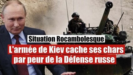 L'armée ukrainienne cache ses chars par peur de la Défense russe