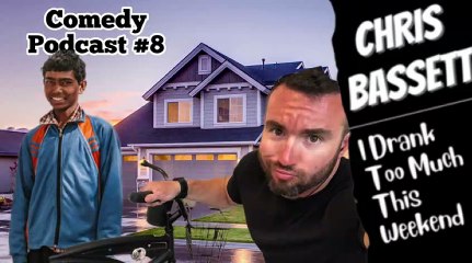 Chris Bassett “I Drank Too Much This Weekend” Comedy Podcast Episode #8