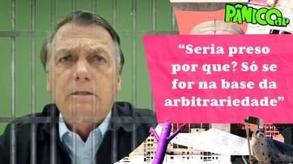 BOLSONARO REVELA SE TEM MEDO DE SER PRESO; CONFIRA