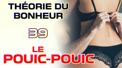 Le pouic-pouic - Théorie du Bonheur - 39