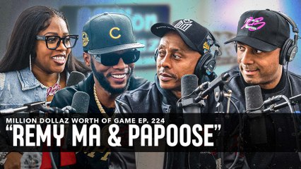 REMY MA & PAPOOSE: MILLION DOLLAZ WORTH OF GAME EPISODE 224