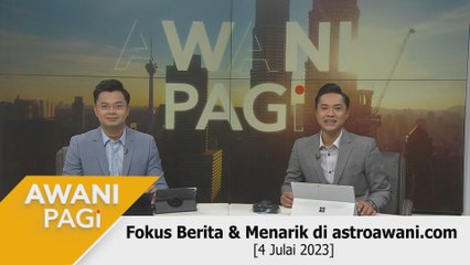 AWANI Pagi: Berita tumpuan & menarik di astroawani.com [4 Julai 2023]